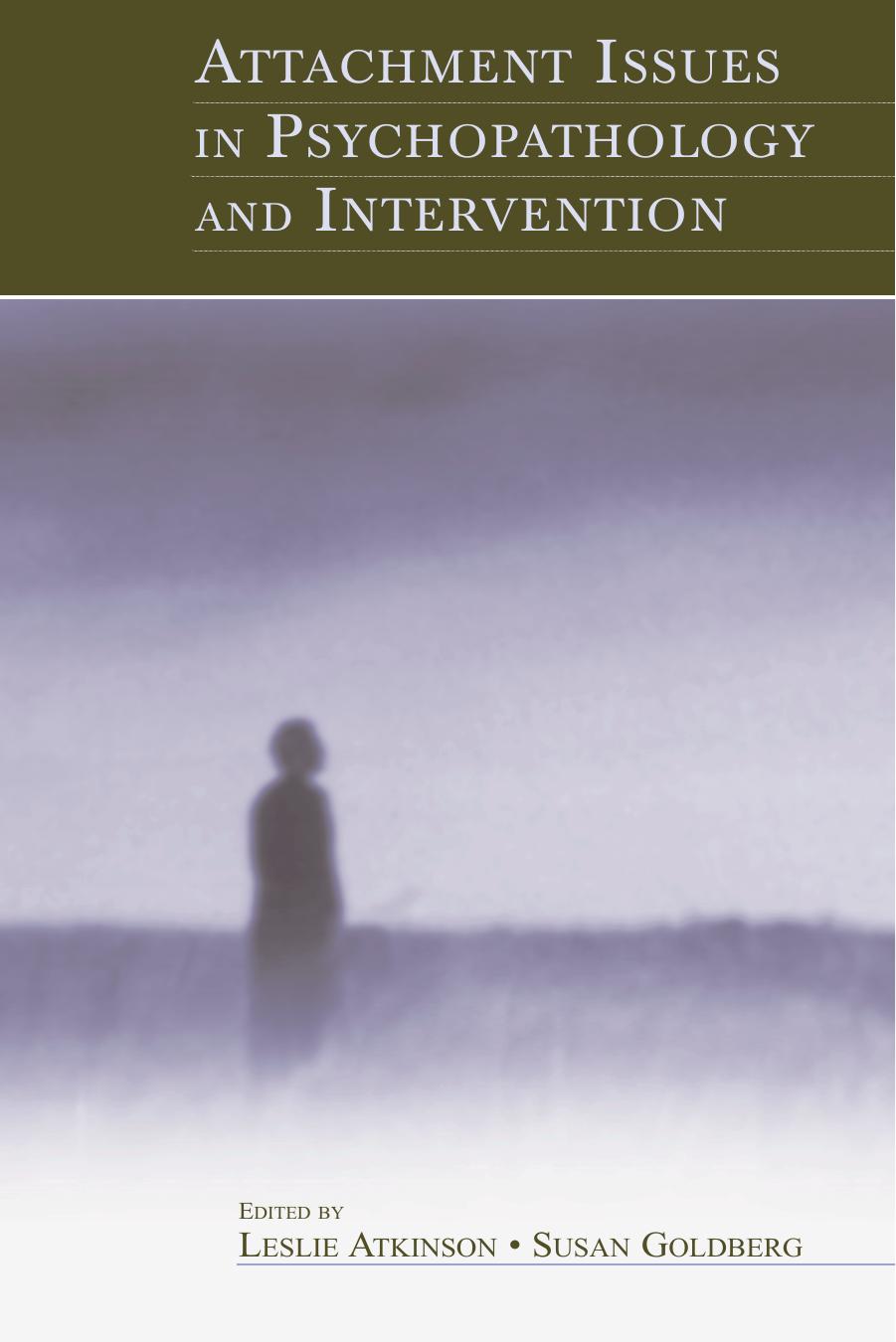 Attachment Issues in Psychopathology and Intervention by Atkinson Leslie; Goldberg Susan