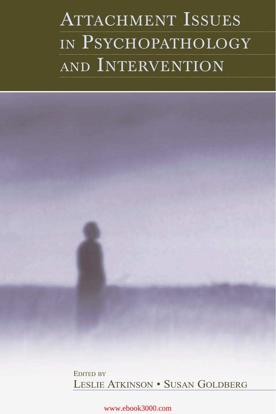 Attachment Issues in Psychopathology and Intervention by Unknow