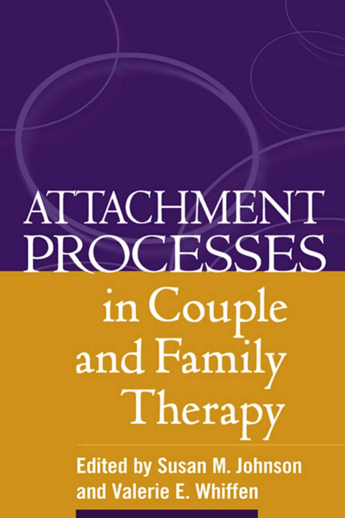 Attachment Processes in Couple and Family Therapy by Susan M. Johnson Valerie E. Whiffen