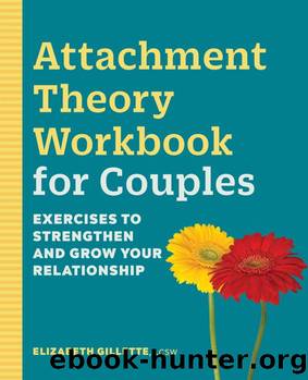 Attachment Theory Workbook for Couples: Exercises to Strengthen and Grow Your Relationship by Elizabeth Gillette