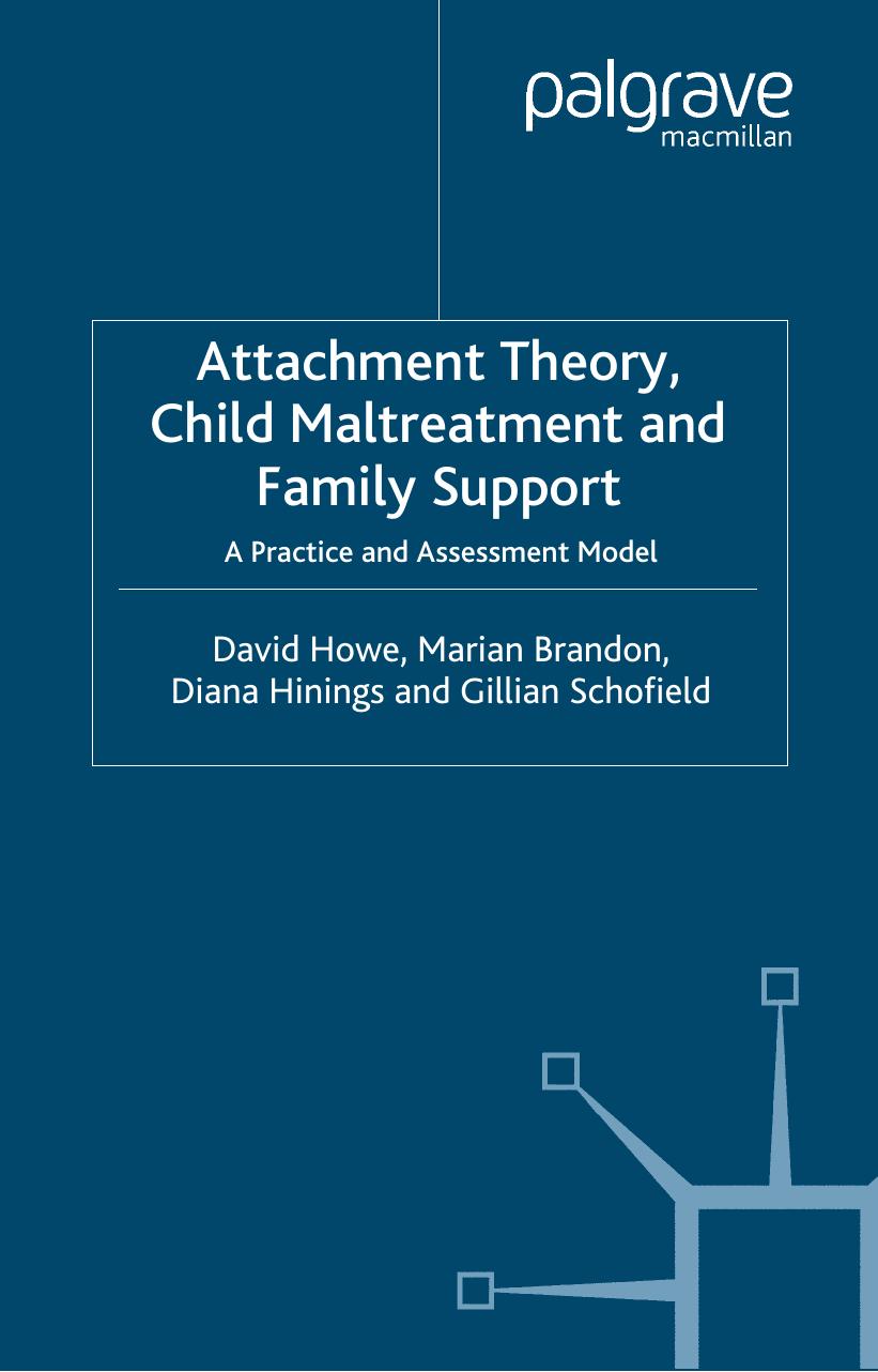 Attachment Theory, Child Maltreatment and Family Support by David Howe Gillian Schofield Marian Brandon Diana Hinings