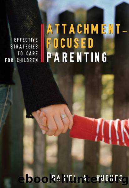 Attachment-Focused Parenting by Daniel A. Hughes