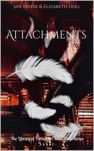 Attachments (The Library of Forbidden Knowledge Series Book 2) by Jan Lindie & Elizabeth Doll