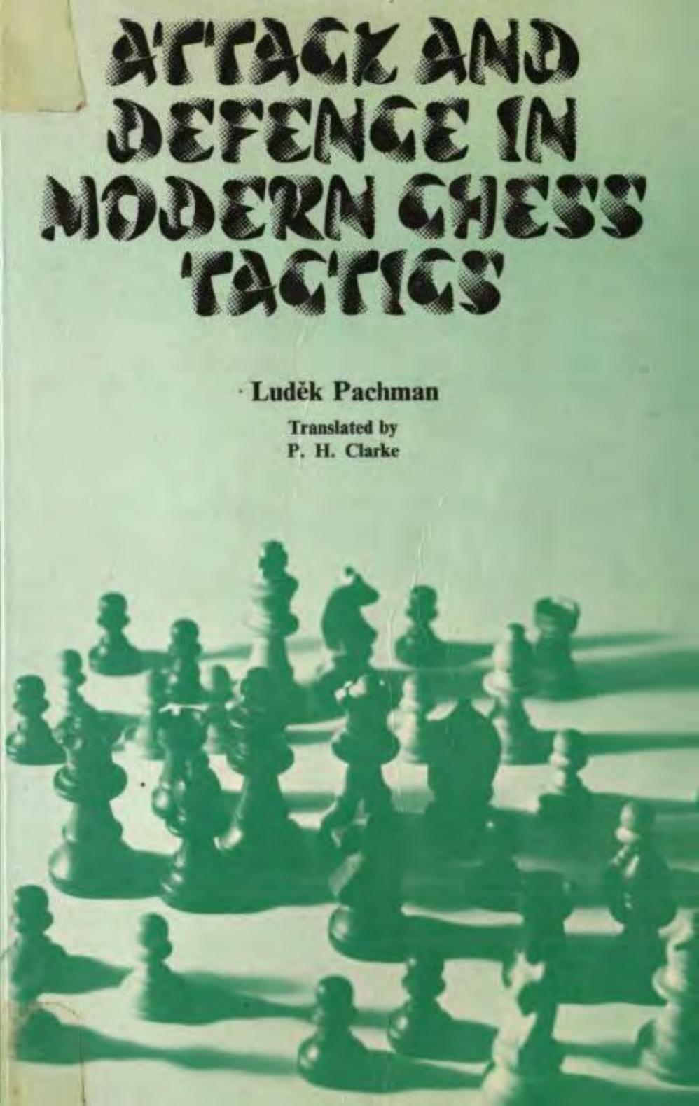 Attack And Defence In Modern Chess Tactics by Luděk Pachman