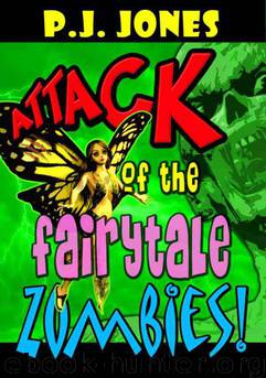 Attack of the Fairytale Zombies! by P. J. Jones