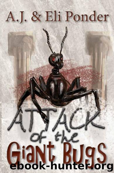 Attack of the Giant Bugs by A J Ponder & Eli Ponder
