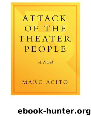 Attack of the Theater People by Marc Acito