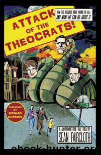 Attack of the Theocrats!: How the Religious Right Harms Us All—and What We Can Do About It by Faircloth Sean