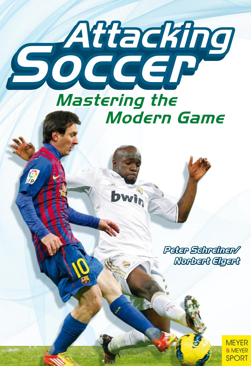 Attacking Soccer: Mastering the Modern Game by Peter Schreiner