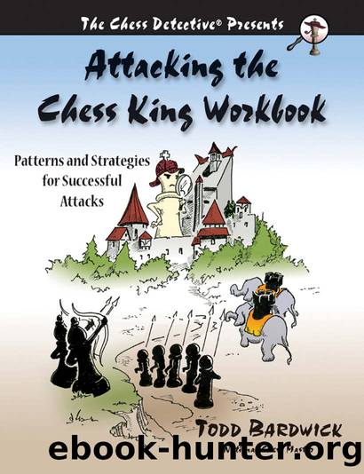 Attacking the Chess King Workbook: Patterns and Strategies for Successful Attacks by Todd Bardwick