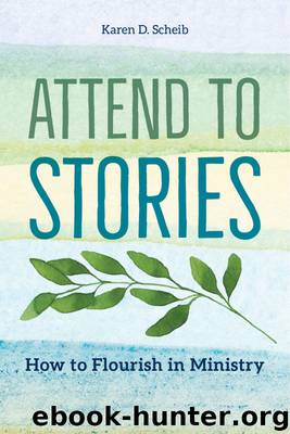 Attend to Stories by Karen D. Scheib