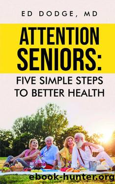 Attention Seniors: Five Simple Steps to Better Health by Ed Dodge