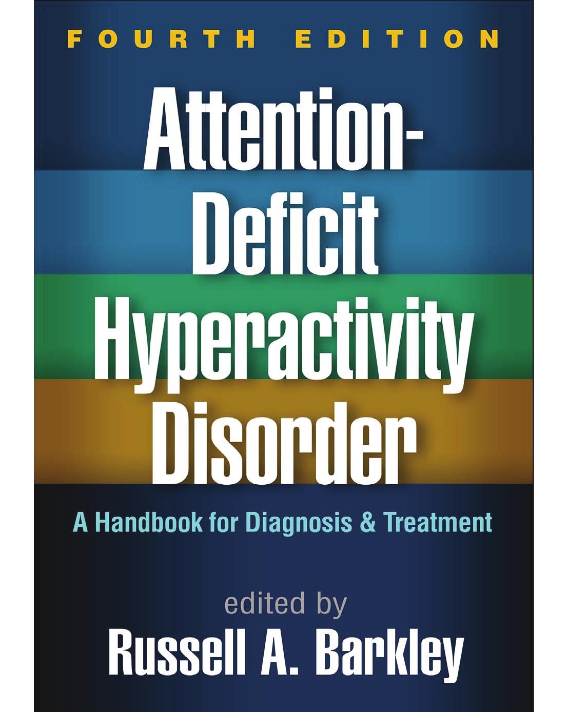 Attention-Deficit Hyperactivity Disorder: A Handbook for Diagnosis and Treatment by Russell A. Barkley