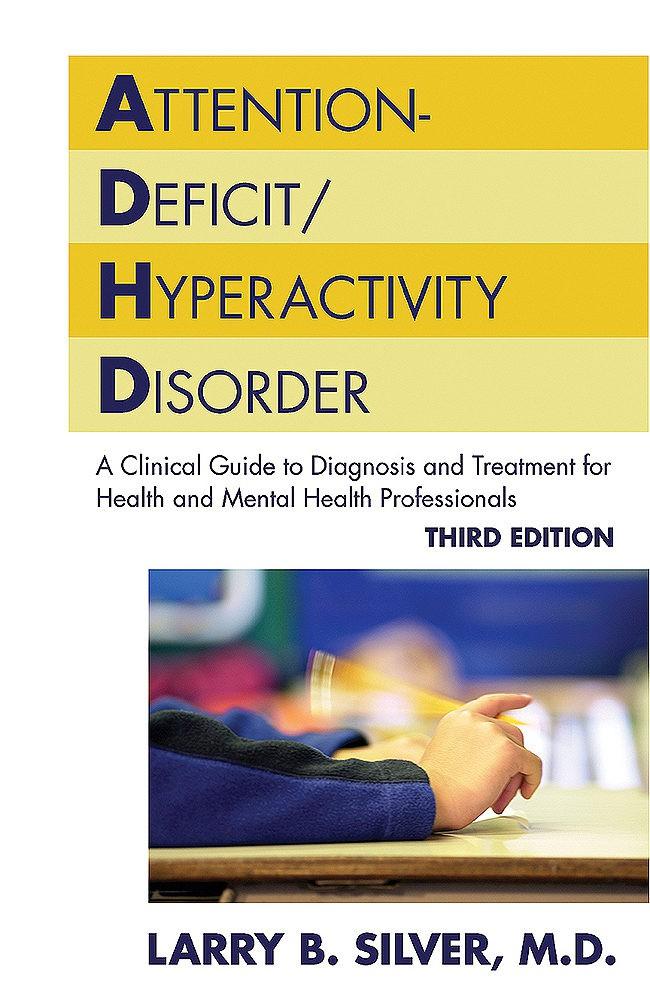 Attention-Deficit/Hyperactivity Disorder by Larry B. Silver