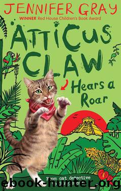Atticus Claw Hears a Roar by Jennifer Gray