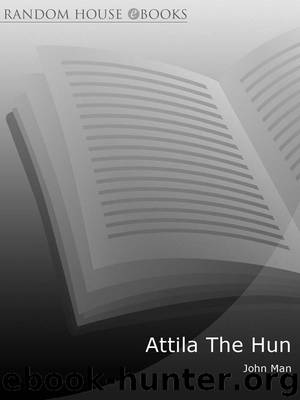 Attila The Hun by John Man