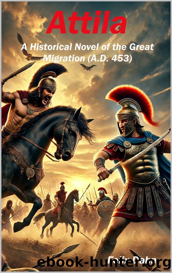 Attila: A Historical Novel of the Great Migration (A.D. 453) (The ancient world Book 1) by Dahn Felix
