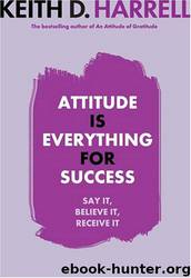Attitude Is Everything for Success by Keith Harrell