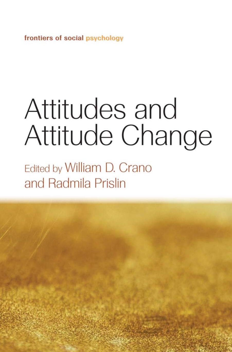 Attitudes and Attitude Change (Frontiers of Social Psychology) by William D. Crano Radmila Prislin (Editors)