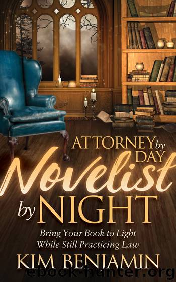Attorney by Day, Novelist by Night by Kim Benjamin