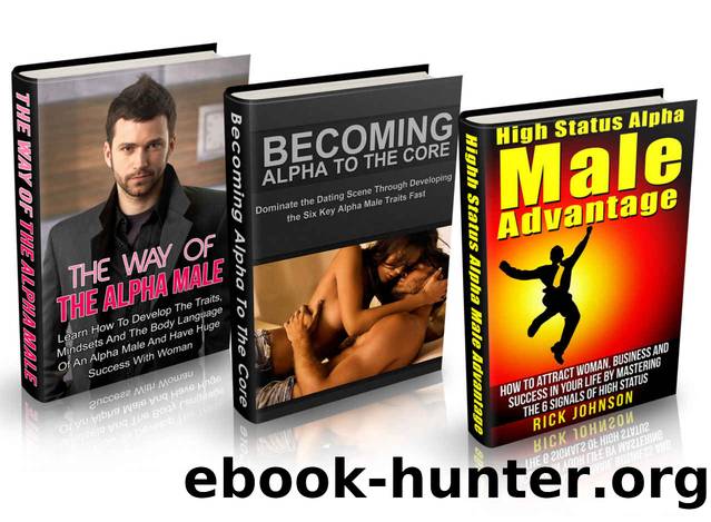 Attract Woman:The Ultimate Alpha Male Box Set - How To Attract Woman, How To Be An Alpha Male (law of attraction,how to communicate,independence, persuasion, sex talk, masculinity Book 2) by Rick Johnson