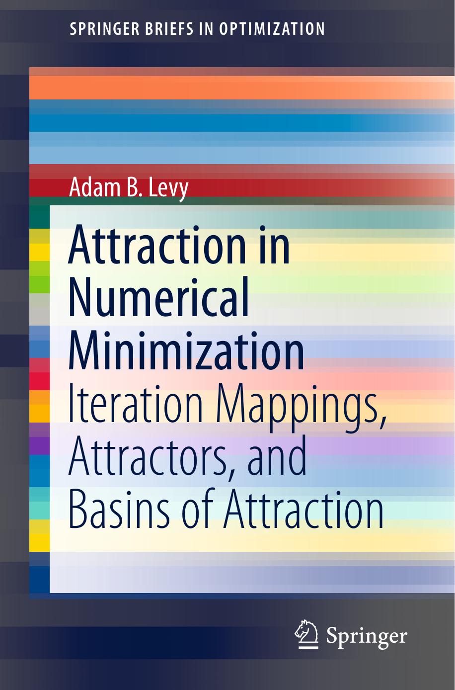 Attraction in Numerical Minimization: Iteration Mappings, Attractors, and Basins of Attraction by Adam B. Levy