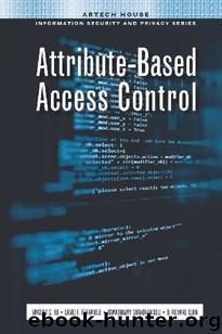 Attribute-Based Access Control (Artech House Information Security and Privacy) by Vincent C. Hu & David F. Ferraiolo & Ramaswamy Chandramouli & D. Richard Kuhn