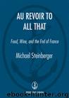 Au Revoir to All That by Michael Steinberger