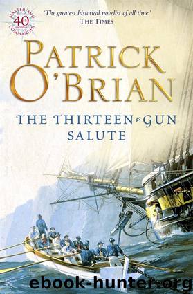 Aubrey–Maturin #13 - The Thirteen-Gun Salute by Patrick O'Brian