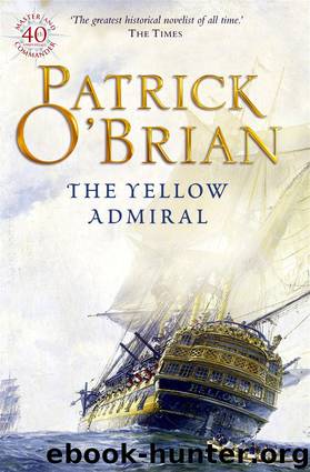 Aubrey–Maturin #18 - The Yellow Admiral by Patrick O'Brian