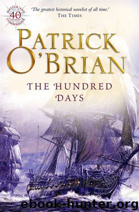 Aubrey–Maturin #19 - The Hundred Days by Patrick O'Brian