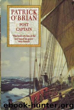 Aubrey–Maturin 02 - [1803-04] - Post Captain by Patrick O'Brian
