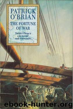 Aubrey–Maturin 06 - [1813] - The Fortune of War by Patrick O'Brian