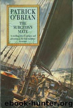 Aubrey–Maturin 07 - [1813] - The Surgeon's Mate by Patrick O'Brian