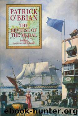 Aubrey–Maturin 11 - [1813] - The Reverse Of The Medal by Patrick O'Brian