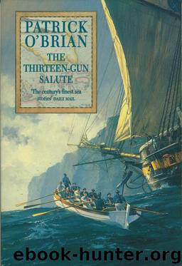 Aubrey–Maturin 13 - [1813] - The Thirteen-Gun Salute by Patrick O'Brian