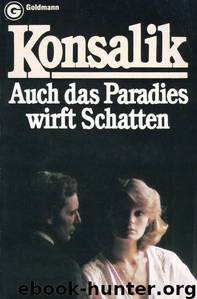 Auch das Paradies wirft Schatten by Heinz G. Konsalik