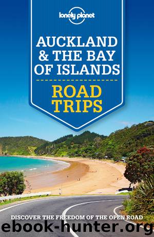 Auckland & the Bay of Islands Road Trips by Lonely Planet