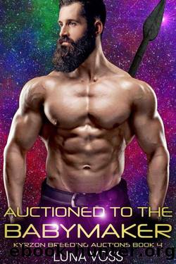 Auctioned To The Babymaker (Kyrzon Breeding Auction Book 4) by Luna Voss