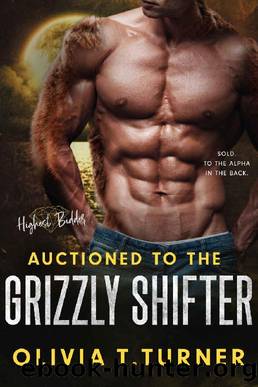 Auctioned To The Grizzly Shifter (Highest Bidder) by Olivia T. Turner