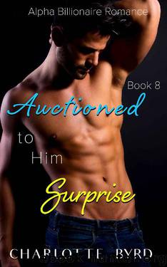 Auctioned to Him Book 8 by Charlotte Byrd