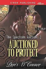 Auctioned to Protect [The Spectrum Auctions 2] (Siren Publishing Allure) by Doris O'Connor
