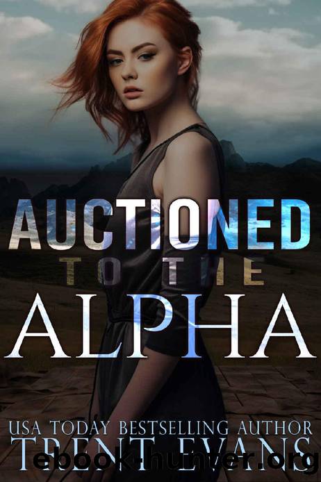 Auctioned to the Alpha: A Dark Shifter Romance by Trent Evans