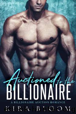 Auctioned to the Billionaire: A Billionaire and a Virgin Romance by Kira Bloom