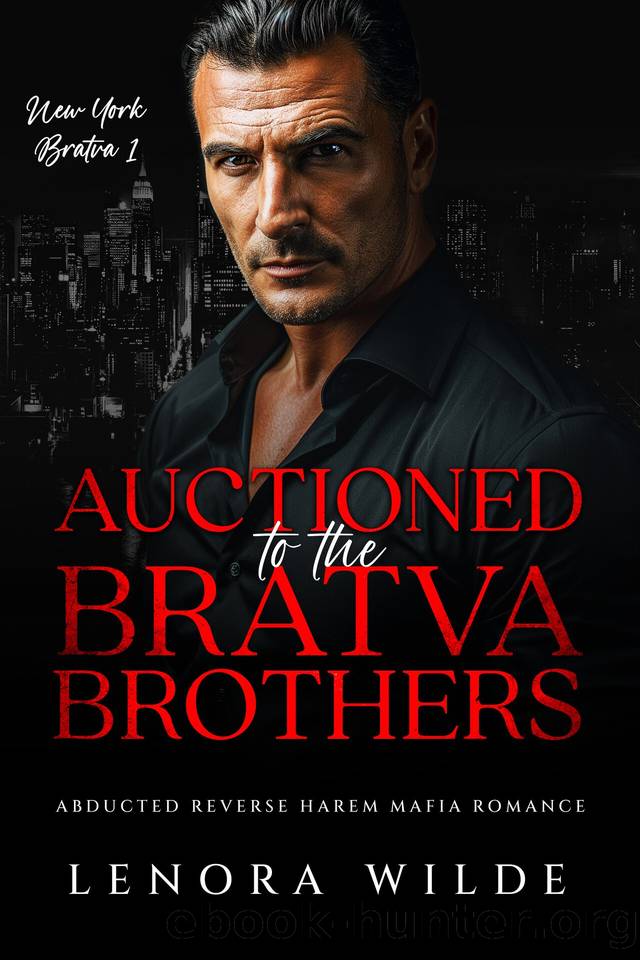 Auctioned to the Bratva Brothers: Abducted Reverse Harem Mafia Romance (New York Bratva 1) by Lenora Wilde