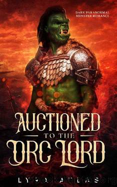 Auctioned to the Orc Lord: Dark Paranormal Monster Romance by Lyra Atlas