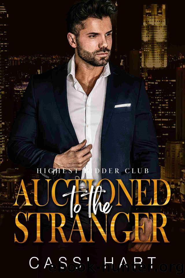 Auctioned to the Stranger : Protective Alpha Hero (Highest Bidder Club Book 3) by Cassi Hart