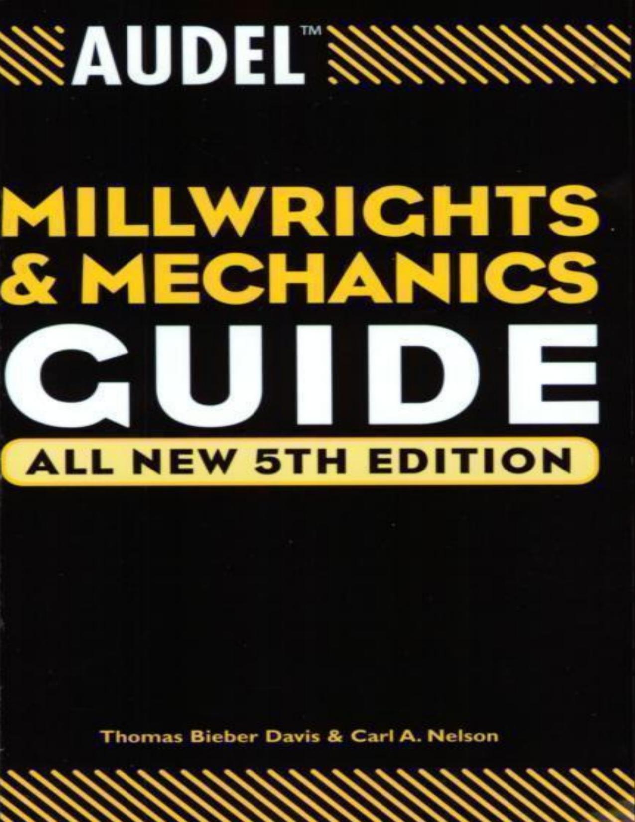Audel Millwrights and Mechanics Guide by Thomas B. Davis Carl A. Nelson