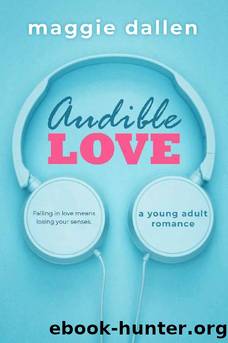 Audible Love~A Young Adult Romance by Maggie Dallen