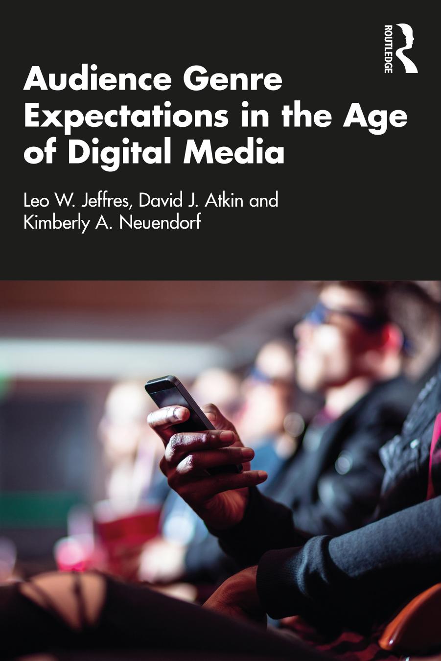 Audience Genre Expectations in the Age of Digital Media by Leo W. Jeffres & David J. Atkin & Kimberly A. Neuendorf